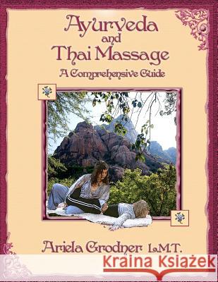 Ayurveda and Thai Massage- A comprehensive guide. Grodner L. M. T., Ariela 9781467944960 Createspace - książka