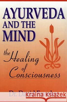 Ayurveda and the Mind David Frawley 9780914955368 Lotus Press - książka