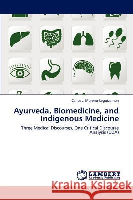 Ayurveda, Biomedicine, and Indigenous Medicine Moreno-Leguizamon Carlos J 9783659229121 LAP Lambert Academic Publishing - książka
