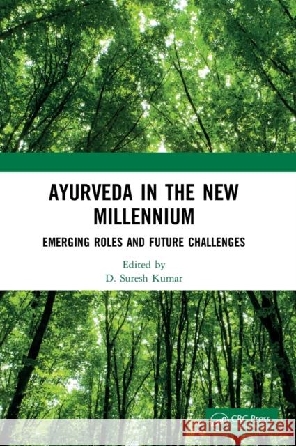 Ayurveda in the New Millennium: Emerging Roles and Future Challenges D. Suresh Kumar 9780367279547 CRC Press - książka