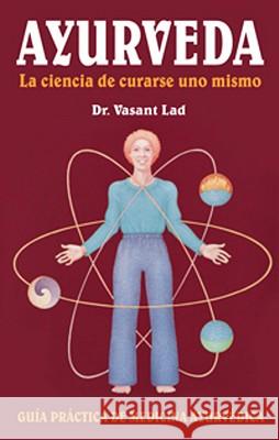 Ayurveda: La Ciencia de Curarse Uno Mismo: Spanish Edition of Ayurveda: The Science of Self-Healing Guia Practica de Medicina Ayurvedica Lad, Vasant 9780940985575 Lotus Press (WI) - książka
