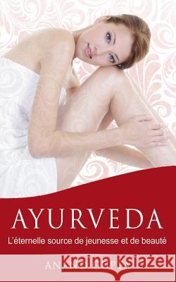 Ayurveda: L'éternelle source de jeunesse et de beauté Gupta, Anand 9782322019311 Books on Demand - książka