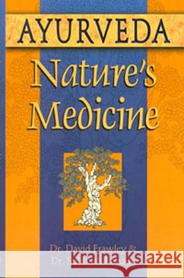 Ayurveda, Nature's Medicine David Frawley, Subhash Ranade 9780914955955 Lotus Press - książka