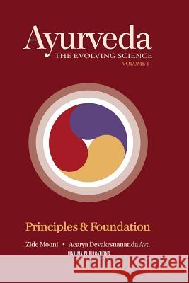 Ayurveda the Evolving Science: Principles & Foundation Dr Zide Mooni Acarya Devakrsnanand Michelle Conde 9781543247404 Createspace Independent Publishing Platform - książka