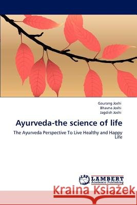 Ayurveda-the science of life Joshi, Gaurang 9783848482023 LAP Lambert Academic Publishing - książka