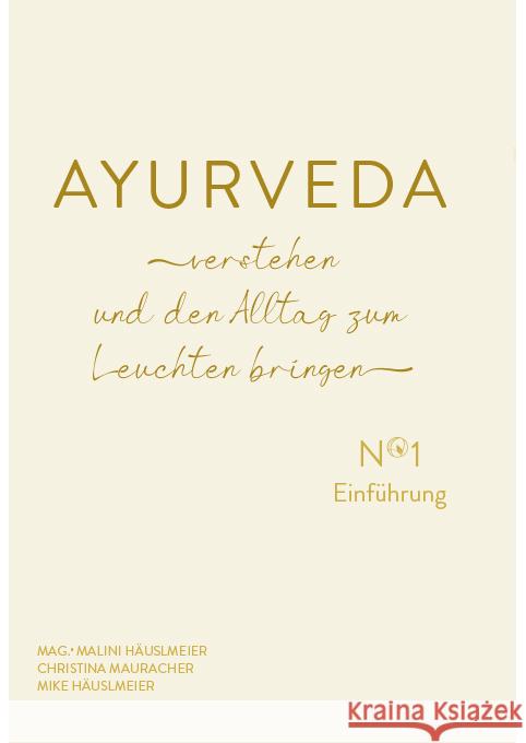 AYURVEDA verstehen und den Alltag zum Leuchten bringen Häuslmeier, Malini, Häuslmeier, Mike, Mauracher, Christina 9783991050339 Studia - książka