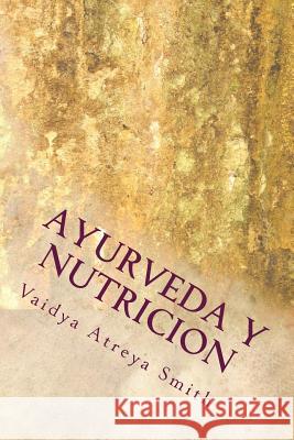 Ayurveda y Nutricion: Nutricional constitucional Smith, Vaidya Atreya 9781491294697 Createspace - książka
