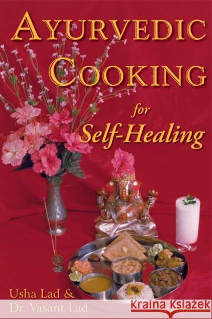 Ayurvedic Cooking for Self-Healing: 2nd Edition Usha Lad, Dr Vasant Lad, BAMS, MSc 9781883725051 Ayurvedic Press - książka