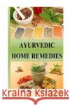 Ayurvedic home remedies Sharma, Niraj 9781540890290 Createspace Independent Publishing Platform