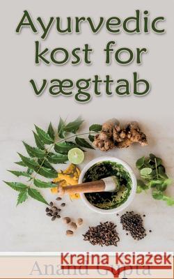 Ayurvedic kost for vægttab Anand Gupta 9788771703252 Books on Demand - książka