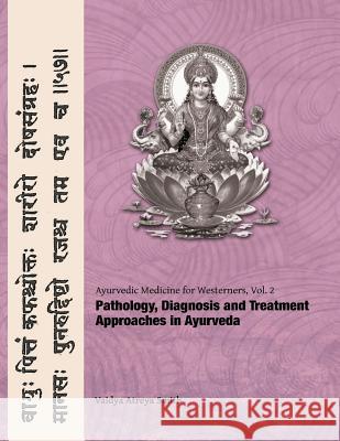 Ayurvedic Medicine for Westerners: Pathology & Diagnosis in Ayurveda Vaidya Atreya Smith 9781491043943 Createspace - książka