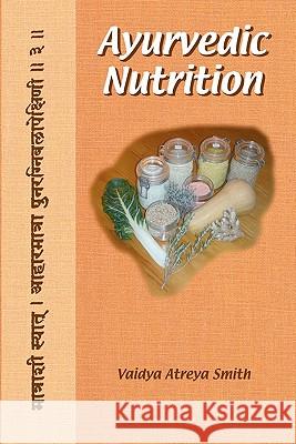 Ayurvedic Nutrition Vaidya Atreya Smith Dr Robert E. Svoboda 9781450570688 Createspace - książka