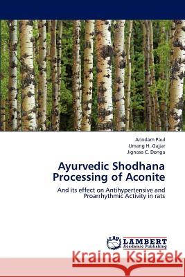 Ayurvedic Shodhana Processing of Aconite Arindam Paul, Umang H Gajjar, Jignasa C Donga 9783659229787 LAP Lambert Academic Publishing - książka