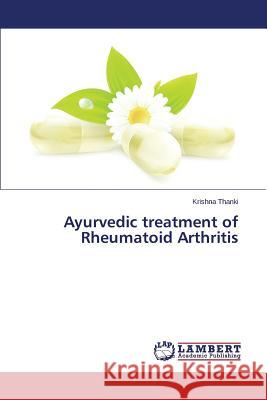 Ayurvedic Treatment of Rheumatoid Arthritis Thanki Krishna 9783659530845 LAP Lambert Academic Publishing - książka