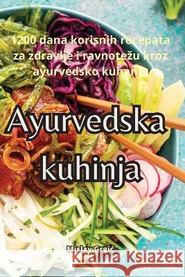 Ayurvedska kuhinja Mislav Grgic   9781835316535 Aurosory ltd - książka