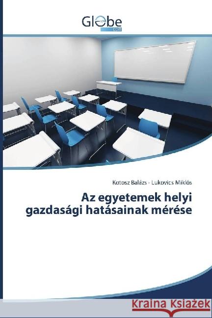 Az egyetemek helyi gazdasági hatásainak mérése Balázs, Kotosz; Miklós, Lukovics 9783330808010 GlobeEdit - książka