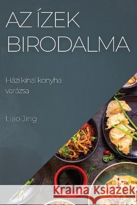 Az izek birodalma: Hazi kinai konyha varazsa Liao Jing   9781783818419 Liao Jing - książka