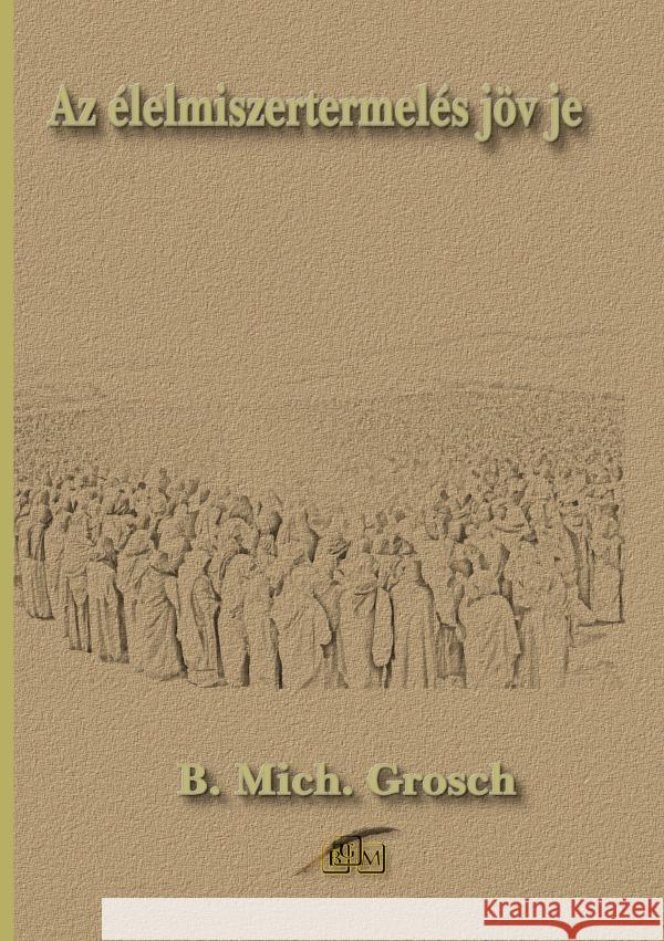 Az élelmiszertermelés jövöje Grosch, Bernd Michael 9783818732233 epubli - książka