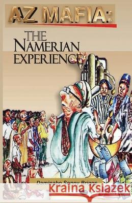 AZ Mafia: : The Namerian Experience Daminabo Sonny Briggs 9781503098381 Createspace Independent Publishing Platform - książka