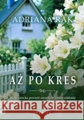 Aż po kres Adriana Rak 9788368462104 Inedita - książka