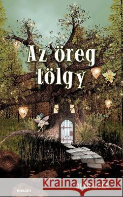 Az öreg tölgy Oláh Ilona 9783991313120 Novum Pro - książka