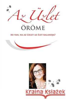 Az Üzlet Öröme - Joy of Business Hungarian Milasas, Simone 9781634932493 Access Consciousness Publishing Company - książka