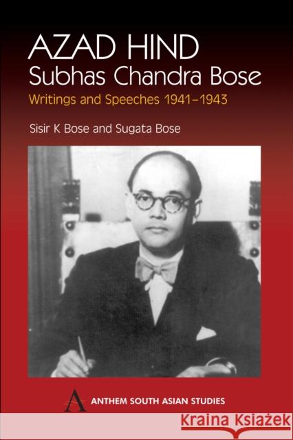 Azad Hind : Subhas Chandra Bose, Writing and Speeches 1941-1943 Subhas Chandra Bose Sisir Kumar Bose Sugata Bose 9781843310839 Anthem Press - książka