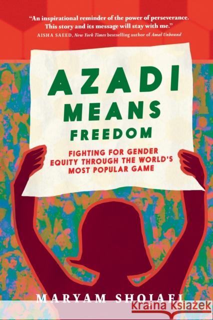 Azadi Means Freedom: Fighting For Gender Equity in Iran, One Soccer Game At A Time Maryam Shojaei 9781644214893 Triangle Square - książka