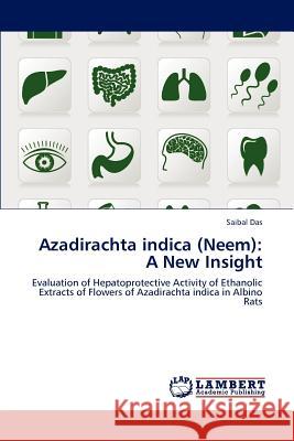 Azadirachta indica (Neem): A New Insight Das, Saibal 9783659154836 LAP Lambert Academic Publishing - książka