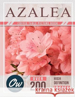 Azalea: Coffee Table Picture Book A Arelt Our World  9798850060305 Independently Published - książka