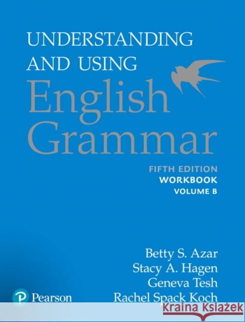 Azar-Hagen Grammar - (AE) - 5th Edition - Workbook B - Understanding and Using English Grammar Stacy A. Hagen 9780134276274 Pearson Education (US) - książka