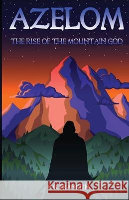 Azelom: The Rise of the Mountain God B. G. Franklin 9781637323632 B.G. Franklin - książka