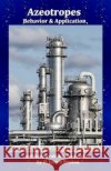 Azeotropes: Behavior & Application D James Benton 9798609748997 Independently Published