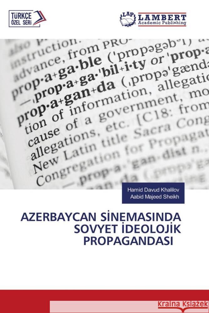 AZERBAYCAN SINEMASINDA SOVYET IDEOLOJIK PROPAGANDASI Khalilov, Hamid Davud, Sheikh, Aabid Majeed 9786203862539 LAP Lambert Academic Publishing - książka