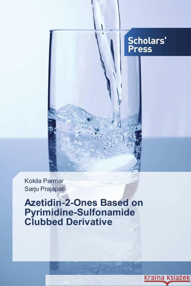 Azetidin-2-Ones Based on Pyrimidine-Sulfonamide Clubbed Derivative Parmar, Kokila, Prajapati, Sarju 9783639860627 Scholars' Press - książka