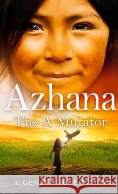 Azhana: The A Mutator Deborah Dunn C. L. Kagmi 9781733636384 Genetic Eve - książka