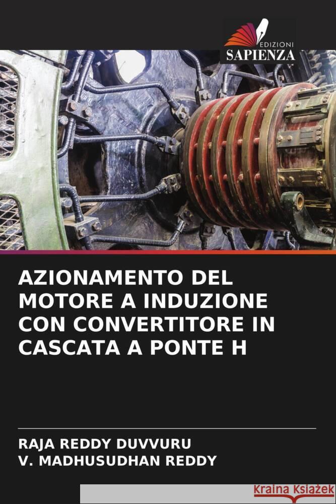 AZIONAMENTO DEL MOTORE A INDUZIONE CON CONVERTITORE IN CASCATA A PONTE H Duvvuru, Raja Reddy, Reddy, V. Madhusudhan 9786207040216 Edizioni Sapienza - książka