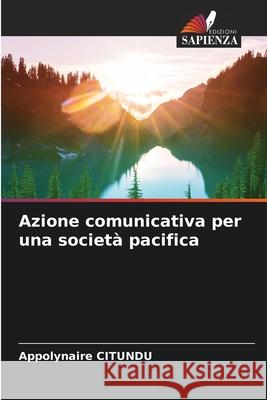 Azione comunicativa per una società pacifica CITUNDU, Appolynaire 9786209314445 Edizioni Sapienza - książka
