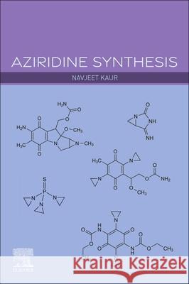 Aziridine Synthesis Navjeet Kaur 9780443445088 Elsevier - książka