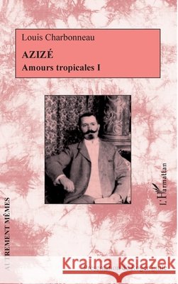 Aziz?: Amours tropicales I Roger Little 9782343027715 Editions L'Harmattan - książka