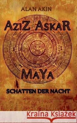 Aziz Askar: Maya Schatten der Nacht Alan Akin 9783740772390 Twentysix - książka