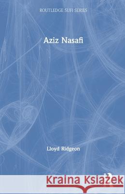Aziz Nasafi Lloyd Ridgeon, J. Ridgeon 9780700710140 Taylor & Francis - książka