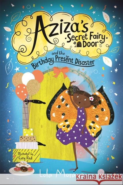 Aziza's Secret Fairy Door and the Birthday Present Disaster Lola Morayo 9781529063974 Pan Macmillan - książka