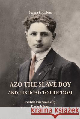 Azo the Slave Boy Papken Injarabian Elisabeth Eaker Roland Mnatsakanyan 9781909382169 Gomidas Institute Books - książka