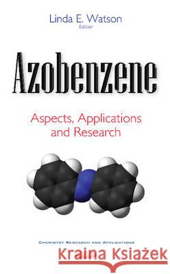 Azobenzene: Aspects, Applications & Research Linda E Watson 9781536106732 Nova Science Publishers Inc - książka
