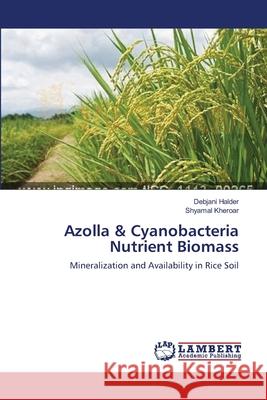 Azolla & Cyanobacteria Nutrient Biomass Halder, Debjani 9783659565045 LAP Lambert Academic Publishing - książka