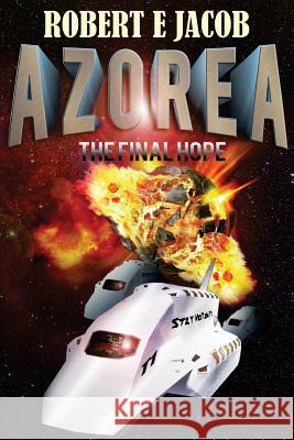 Azorea: The Final Hope Robert E. Jacob 9781449505868 Createspace - książka