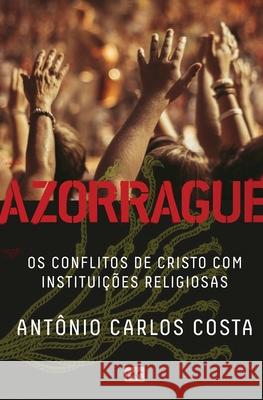 Azorrague: Os conflitos de Cristo com instituições religiosas Costa, Antônio Carlos 9788543303369 Editora Mundo Cristao - książka