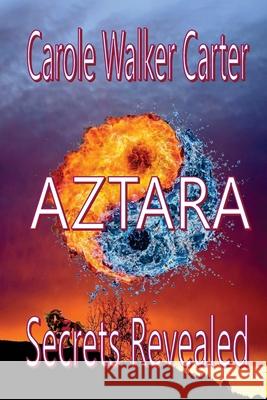 AZTARA, Secrets Revealed Carter, Carole Walker 9781947734128 Walker Carter Publishing, LLC - książka