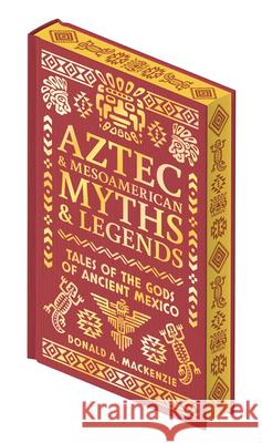 Aztec & Other Mesoamerican Myths & Legends Donald A. MacKenzie 9781398861022 Sirius Entertainment - książka